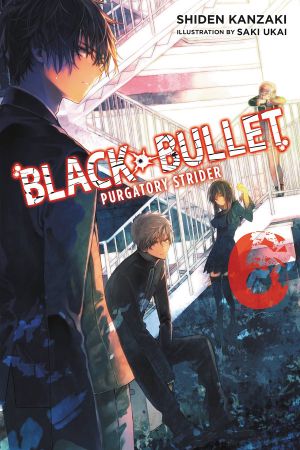 [Black Bullet Light Novels 01] • Black Bullet, Vol. 6 · Purgatory Strider